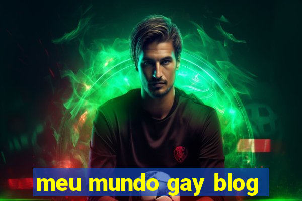 meu mundo gay blog